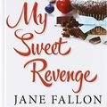Cover Art for 9781444834246, My Sweet Revenge by Jane Fallon
