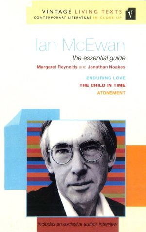 Cover Art for 9780099570547, Ian McEwan: The Essential Guide by Margaret Reynolds, Jonathan Noakes