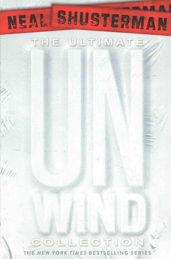 Cover Art for 9781481491815, The Ultimate Unwind CollectionUnwind; Unwholly; Unsouled; Undivided; Unbound by Neal Shusterman