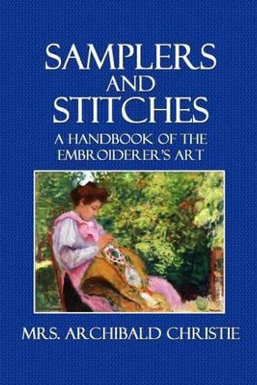 Cover Art for 9781499725964, Samplers and Stitches: A Handbook of the Embroiderer's Art by Mrs Archibald Christie