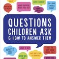 Cover Art for 9781473529335, Questions Children Ask and How to Answer Them by Miriam Stoppard
