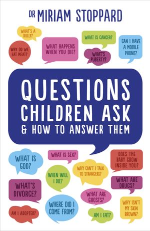 Cover Art for 9781473529335, Questions Children Ask and How to Answer Them by Miriam Stoppard