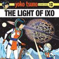 Cover Art for 9781849183925, Yoko Tsuno Vol. 13 ; The Light of IXO by Roger LeLoup