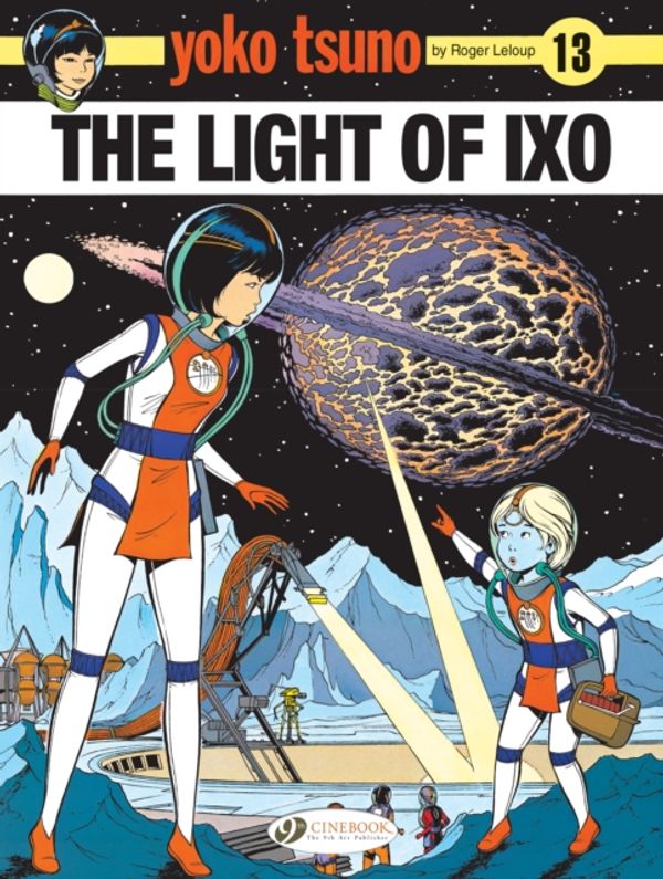 Cover Art for 9781849183925, Yoko Tsuno Vol. 13 ; The Light of IXO by Roger LeLoup