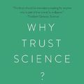 Cover Art for 9780691212265, Why Trust Science? by Naomi Oreskes