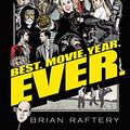 Cover Art for B07GNTR717, Best. Movie. Year. Ever.: How 1999 Blew Up the Big Screen by Brian Raftery