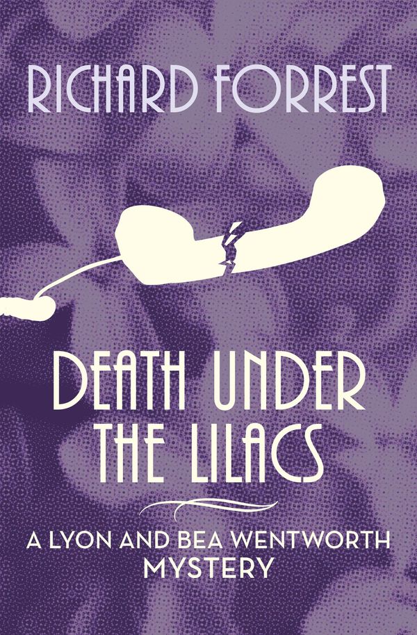 Cover Art for 9781504037884, Death Under the Lilacs by Richard Forrest