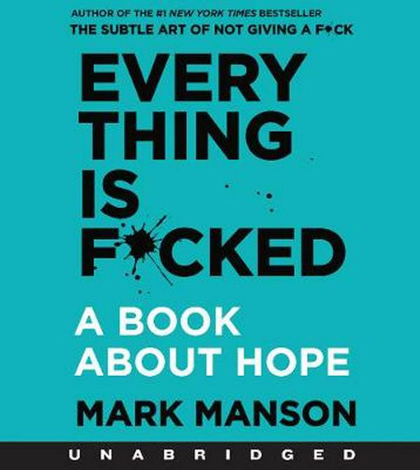 Cover Art for 9780062913753, Everything Is F*cked: A Book About Hope CD by Mark Manson