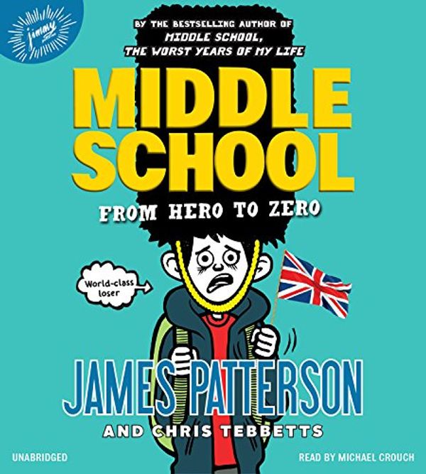 Cover Art for 9781478965145, Middle School: From Hero to Zero by James Patterson, Chris Tebbetts