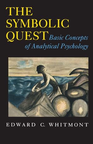 Cover Art for 9780691213187, The Symbolic Quest: Basic Concepts of Analytical Psychology - Expanded Edition by Edward C. Whitmont