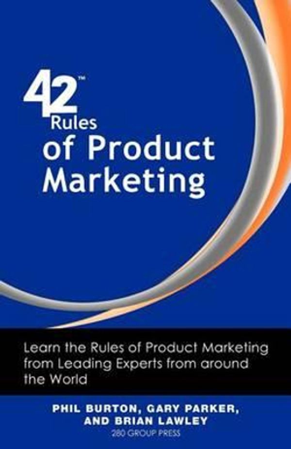 Cover Art for 9781607730804, 42 Rules of Product Marketing by Phil Burton
