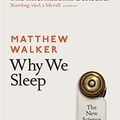 Cover Art for B06Y649387, Why We Sleep: The New Science of Sleep and Dreams by Matthew Walker