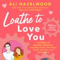 Cover Art for 9780593638835, Loathe to Love You by Ali Hazelwood