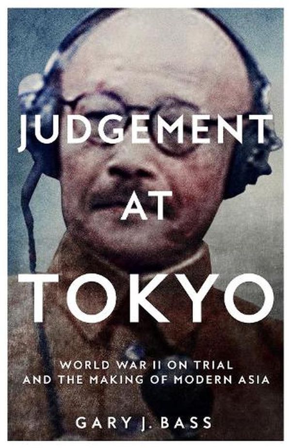 Cover Art for 9781509812745, Judgement at Tokyo by Gary J. Bass