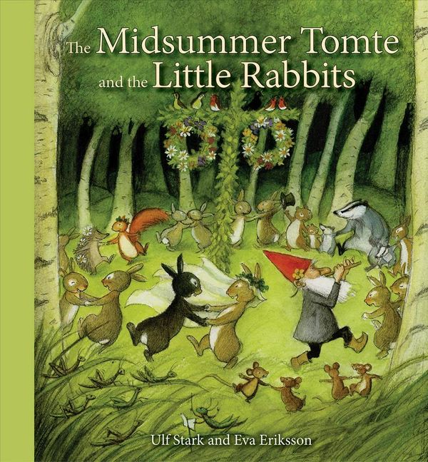 Cover Art for 9781782502449, The Midsummer Tomte and the Little Rabbits: A Day-by-Day Summer Story in Twenty-One Short Chapters by Ulf Stark