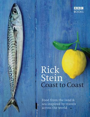 Cover Art for 9781846076145, Rick Stein's Coast to Coast by Rick Stein
