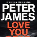 Cover Art for B06WVCG682, Love You Dead by Peter James