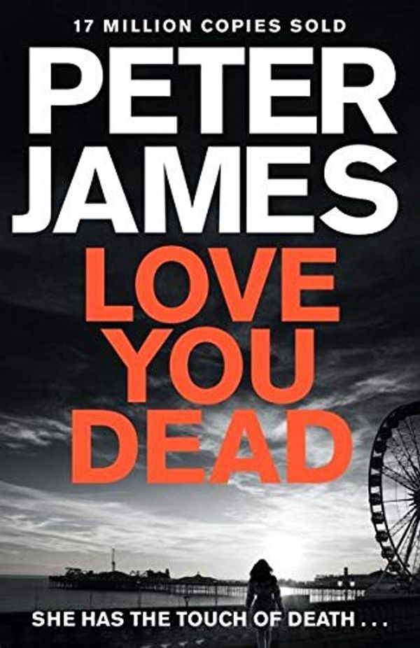 Cover Art for B06WVCG682, Love You Dead by Peter James