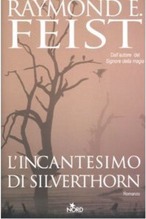 Cover Art for 9788842913429, L'incantesimo di Silverthorn by Raymond E. Feist