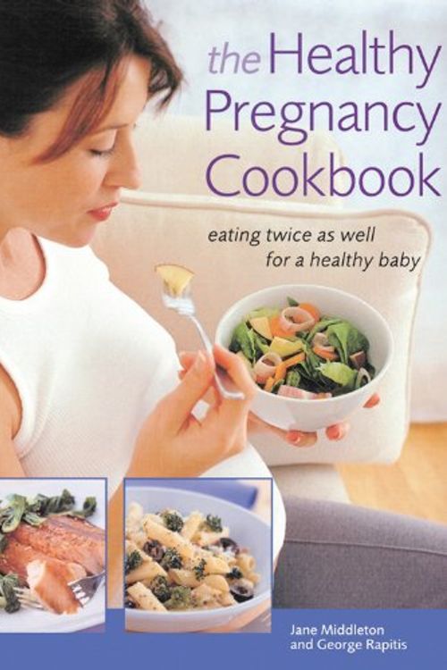 Cover Art for 9780764566394, The Healthy Pregnancy Cookbook: Eating Twice as Well for a Healthy Baby by George Rapitis