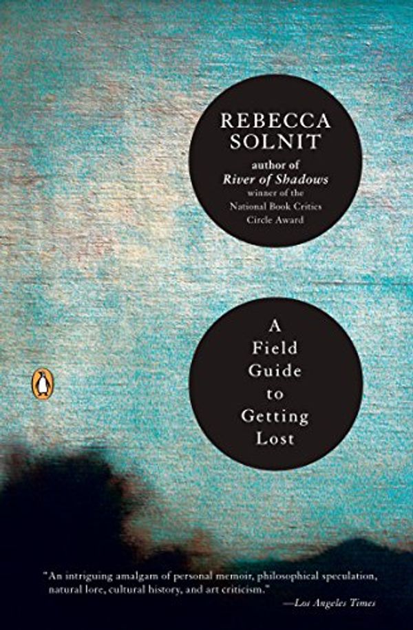 Cover Art for 8601407165624, A Field Guide to Getting Lost by Rebecca Solnit