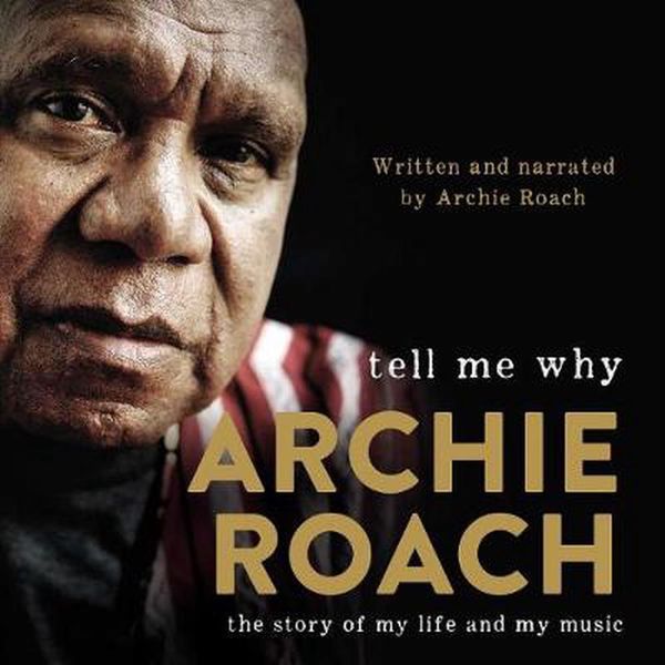 Cover Art for 9781760857264, Tell Me Why by Archie Roach