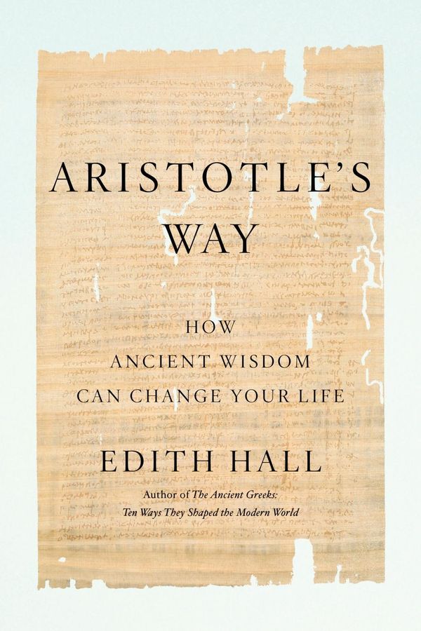 Cover Art for 9780735220805, Aristotle's Way: How Ancient Wisdom Can Change Your Life by Edith Hall