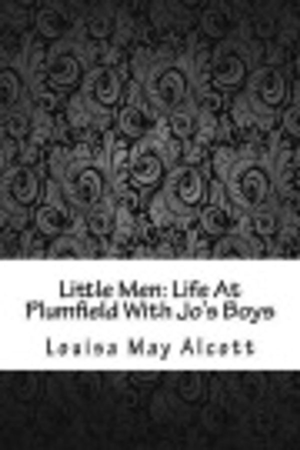 Cover Art for 9781973944676, Little Men: Life At Plumfield With Jo's Boys by Louisa May Alcott