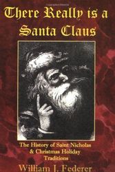 Cover Art for 9780965355742, There Really Is a Santa Claus - History of Saint Nicholas & Christmas Holiday Traditions by William J. Federer