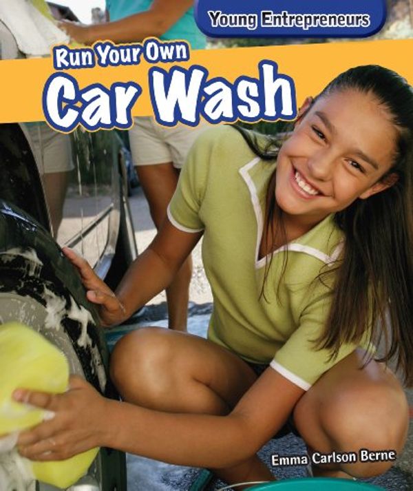 Cover Art for 9781477729205, Run Your Own Car Wash by Emma Carlson Berne