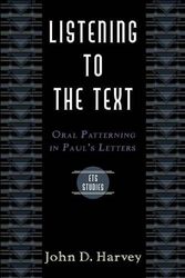 Cover Art for 9780851114644, Listening to the Text: Oral Patterning in Paul's Letters (Evangelical Theological Society Study) by John D. Harvey