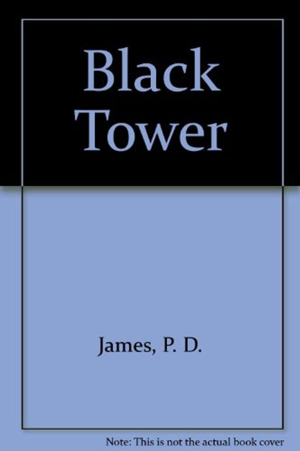 Cover Art for 9780816167890, Black Tower by P. D. James