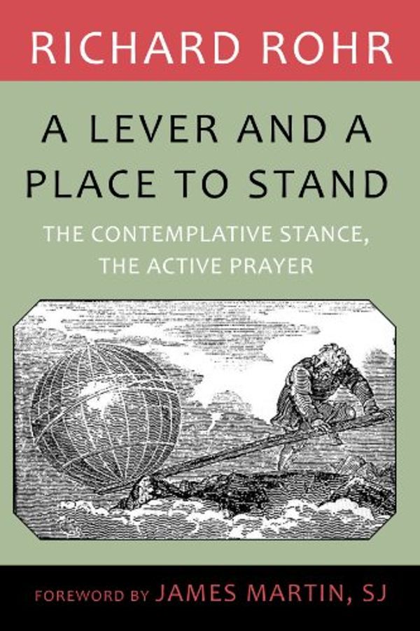 Cover Art for 9781587680649, A Lever and a Place to Stand by Richard Rohr