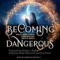 Cover Art for B08288SLJW, Becoming Dangerous: Witchy Femmes, Queer Conjurers, and Magical Rebels by Kristen J. Sollee-Foreword, Katie West-Editor, Jasmine Elliott-Editor