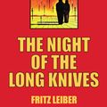 Cover Art for 9781518391422, The Night of the Long Knives by Fritz Leiber