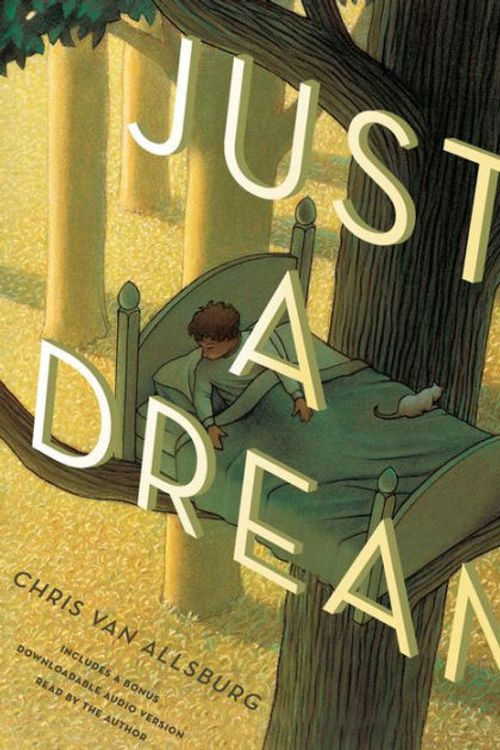 Cover Art for 9780544422834, Just a Dream 25th Anniversary Edition by Van Allsburg, Chris