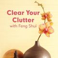 Cover Art for 9781408493557, Clear Your Clutter with Feng Shui by Karen Kingston