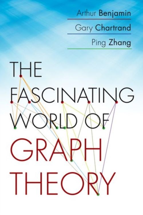 Cover Art for 9780691175638, The Fascinating World of Graph Theory by Arthur Benjamin, Gary Chartrand, Ping Zhang