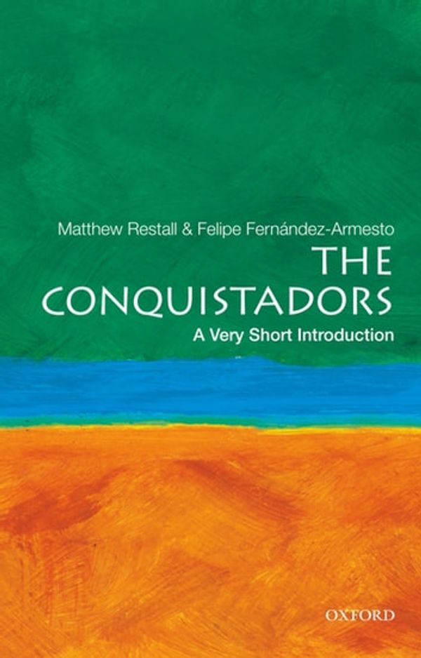 Cover Art for 9780199752942, The Conquistadors: A Very Short Introduction by Matthew Restall