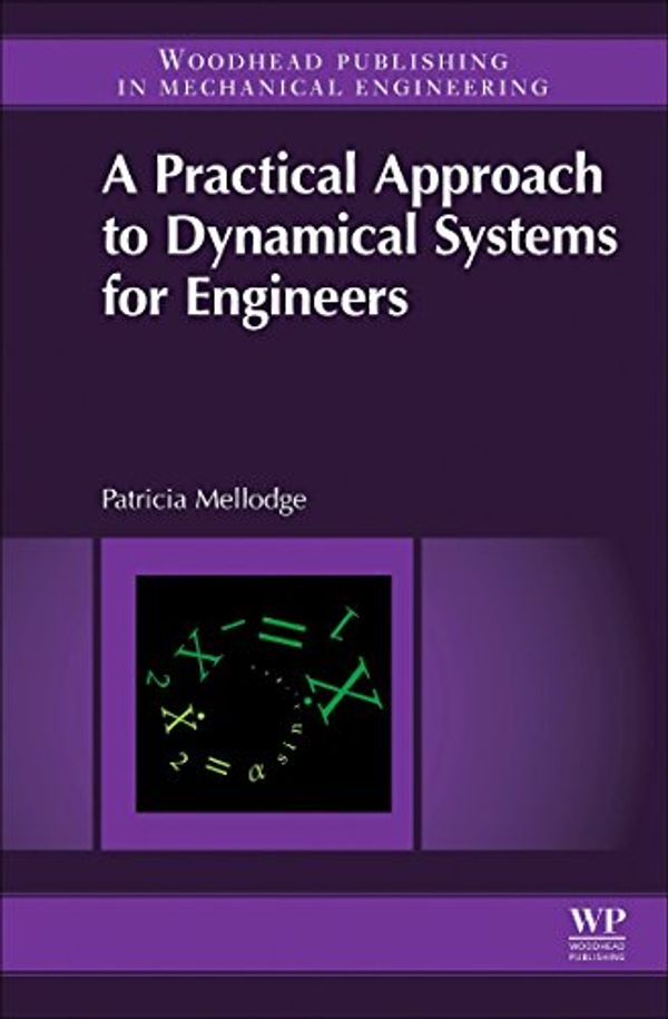 Cover Art for 9780081002025, A Practical Approach to Dynamical Systems for Engineers by Patricia Mellodge