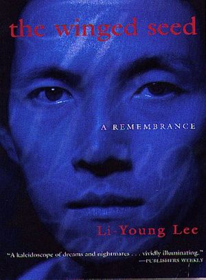 Cover Art for 9781886913288, The Winged Seed: A Remembrance by Li-Young Lee