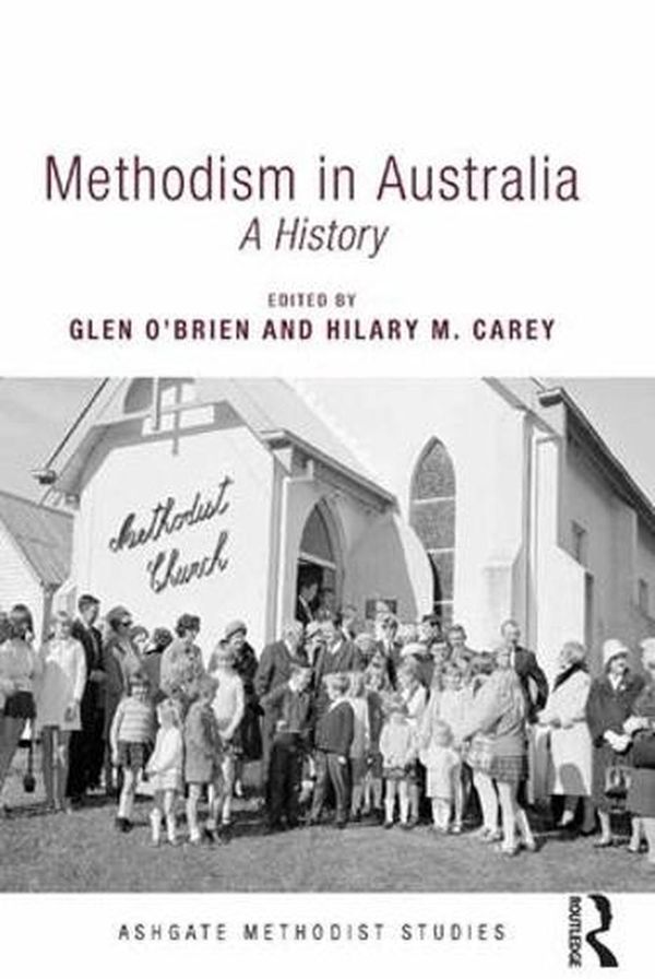 Cover Art for 9781472429483, Methodism in Australia: A History (Ashgate Methodist Studies Series) by Glen O'Brien