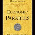 Cover Art for 9781932805727, Economic Parables: The Monetary Teachings of Jesus Christ by David Cowan