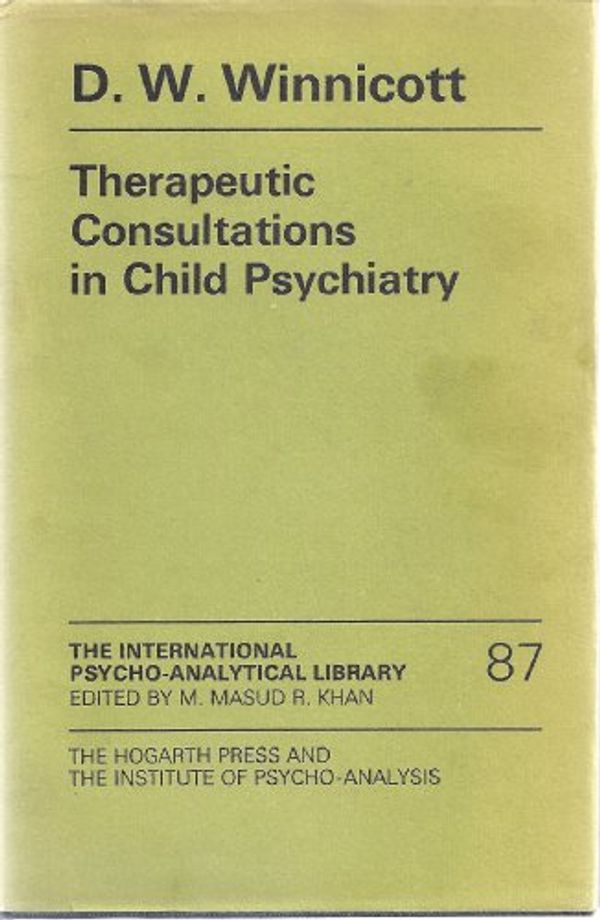 Cover Art for 9780701203306, Therapeutic Consultations in Child Psychiatry by D. W. Winnicott