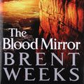 Cover Art for 9780316251334, The Blood Mirror (Lightbringer) by Brent Weeks