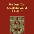 Cover Art for 9781406837704, Ten Days That Shook the World by John Reed