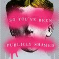 Cover Art for 9781594487132, So You’ve Been Publicly Shamed by Jon Ronson