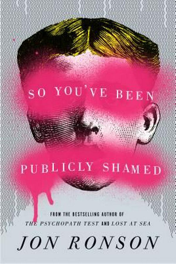 Cover Art for 9781594487132, So You’ve Been Publicly Shamed by Jon Ronson