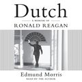 Cover Art for B01BCSDY88, Dutch: A Memoir of Ronald Reagan by Edmund Morris