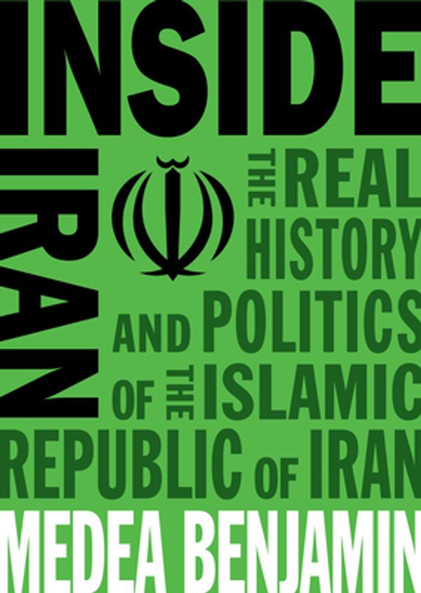 Cover Art for 9781944869656, Inside IranThe Real History and Politics of the Islamic Re... by Medea Benjamin